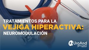 VEJIGA HIPERACTIVA NEUROMODULACION