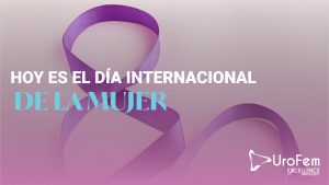 DIA INTERNACION DE LA MUJER UROFEM