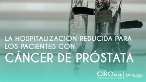 hospitalizacion reducida pacientes cancer de prostata excellence urology