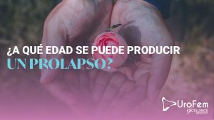 edad prolapso excellence urology