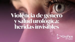 Violencia de género y salud urológica: heridas invisibles