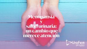 blog urofem menopausia y salud urinaria